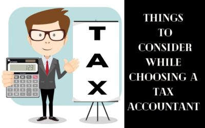 Things To Consider While Choosing A Tax Accountant
