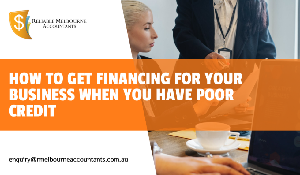 How to Get Financing for Your Business When You Have Poor Credit