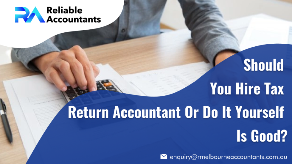 should-you-hire-a-tax-return-accountant-or-do-it-yourself-is-good