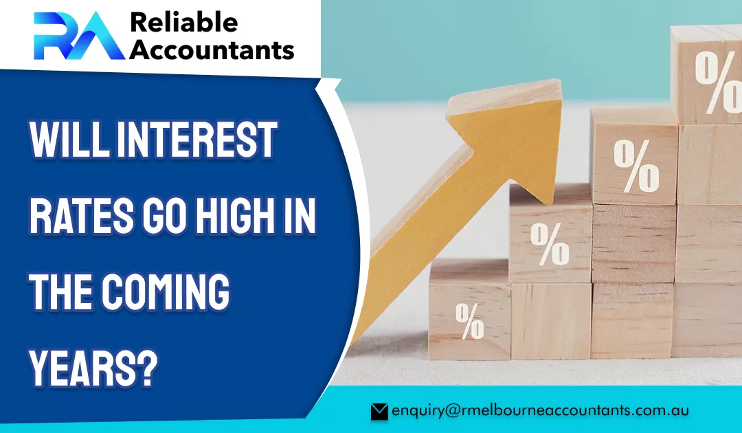 Will Interest Rates Go High in the Coming Years?