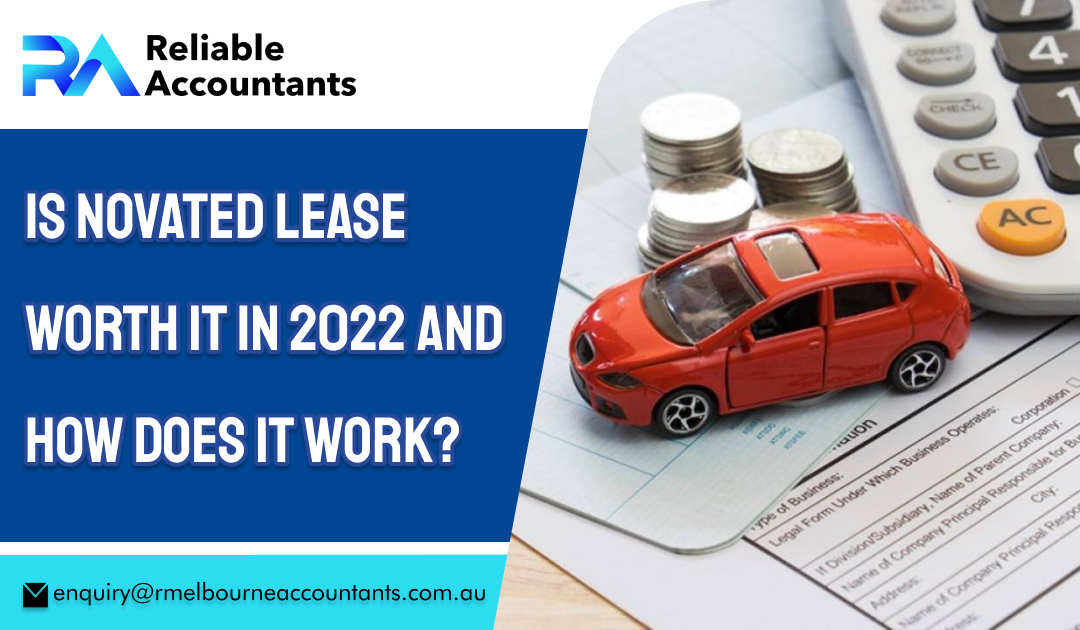 Is Novated Lease Worth It in 2022 and How Does It Work?
