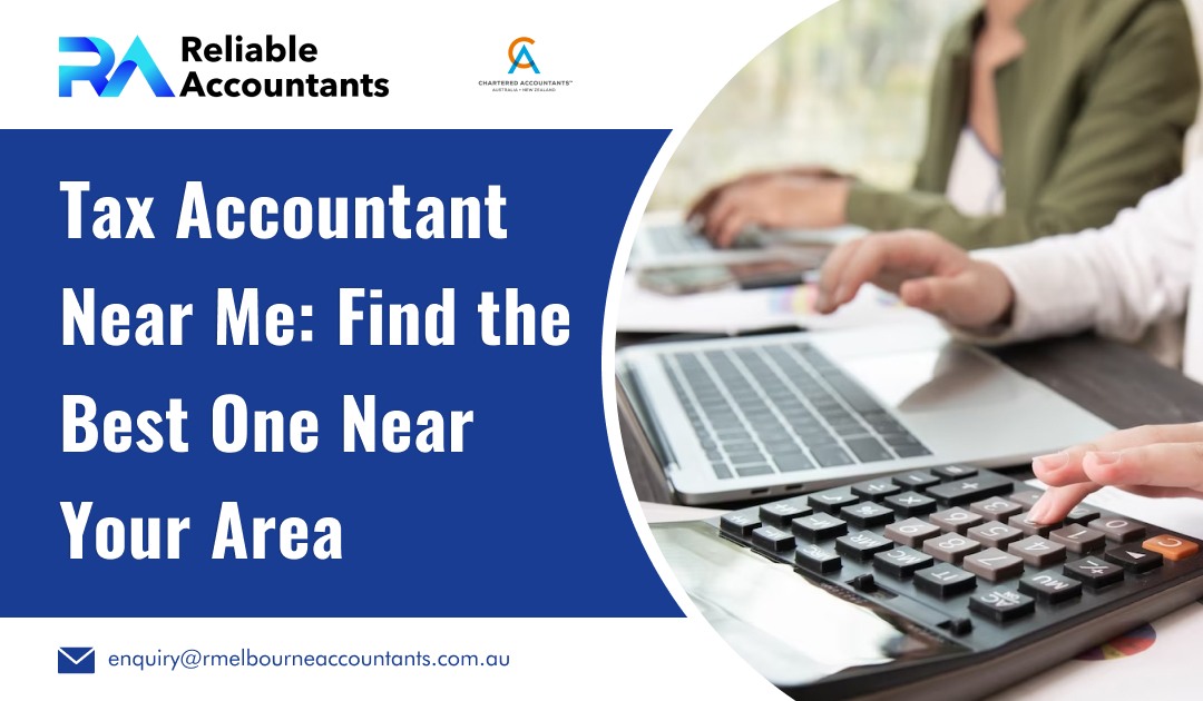 Tax Accountant Near Me: Find the Best One Near Your Area