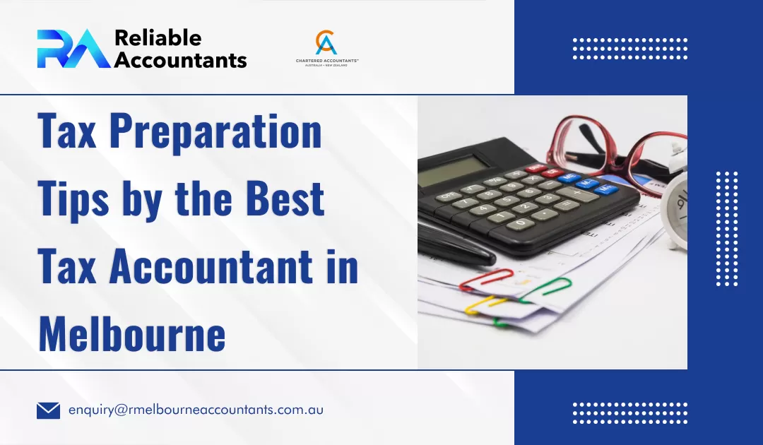 Tax Preparation Tips by the Best Tax Accountant in Melbourne