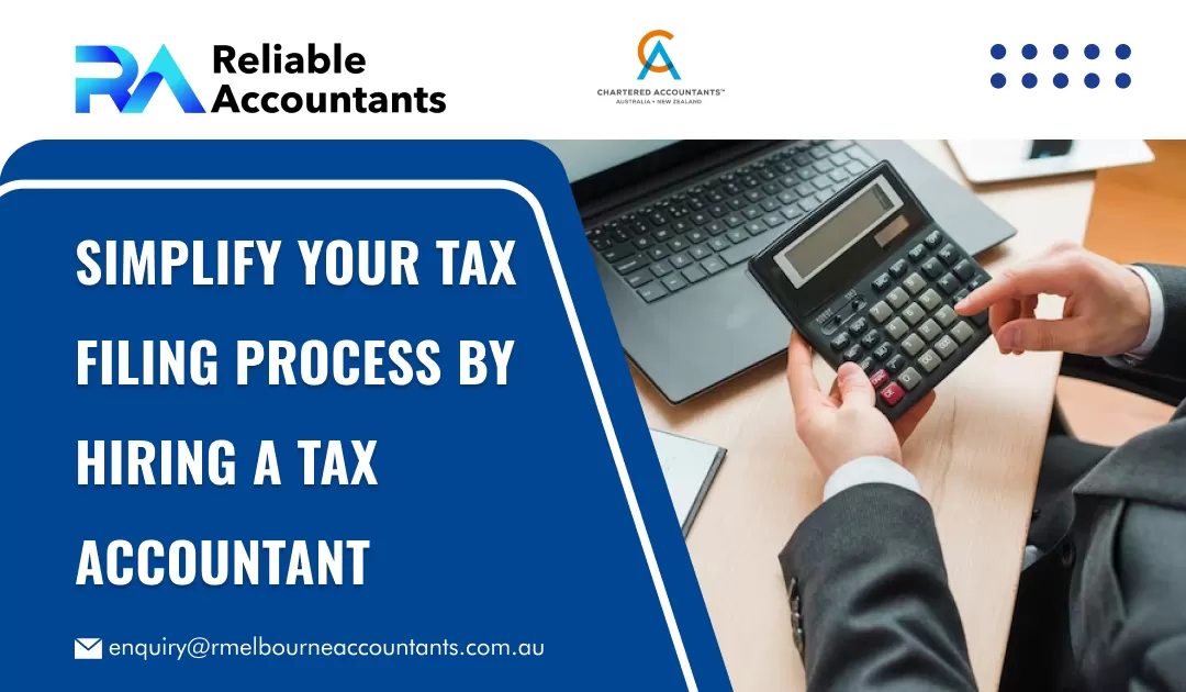 implify Your Tax Filing Process by Hiring a Tax Accountant