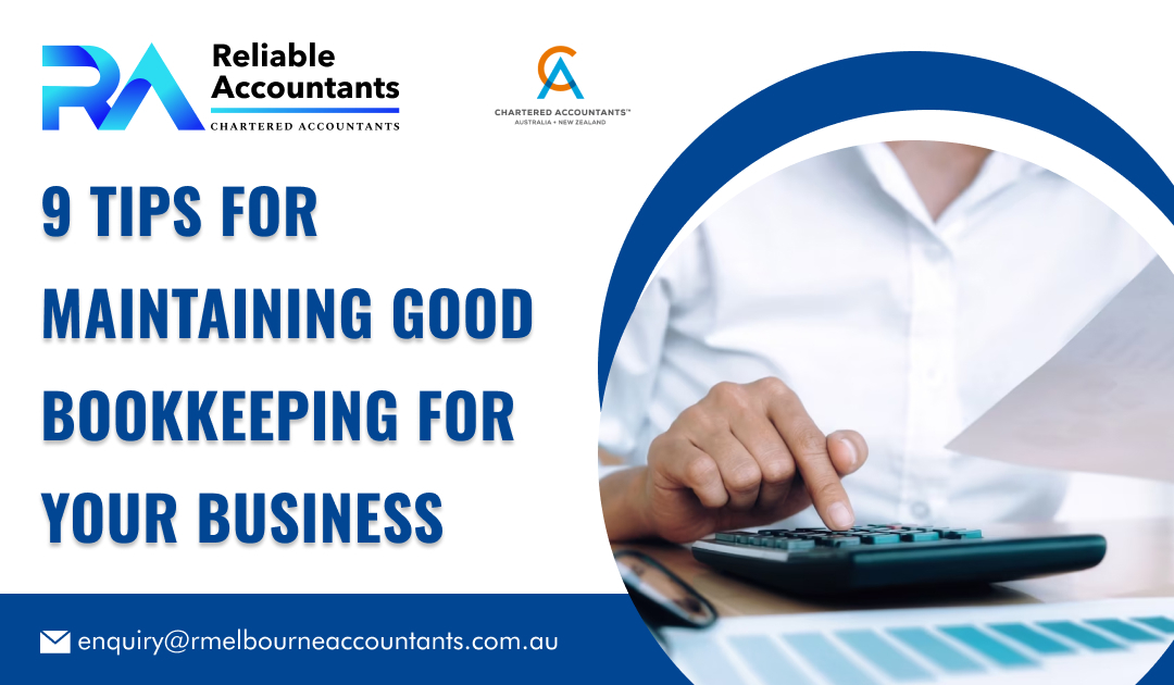 9 Tips for Maintaining Good Bookkeeping for Your Business