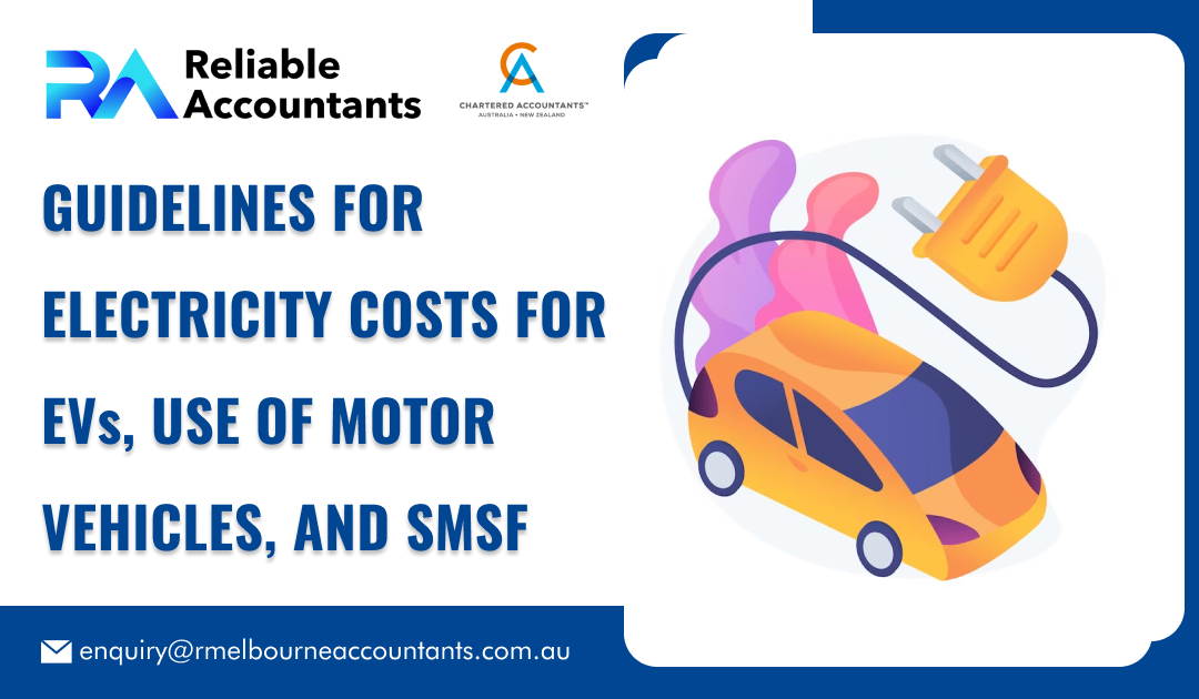 Guidelines for Electricity Costs for EVs, Use of Motor Vehicles, and SMSF