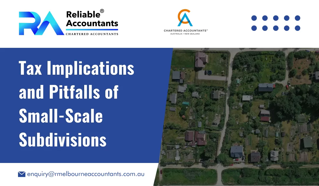 Tax Implications and Pitfalls of Small-Scale Subdivisions