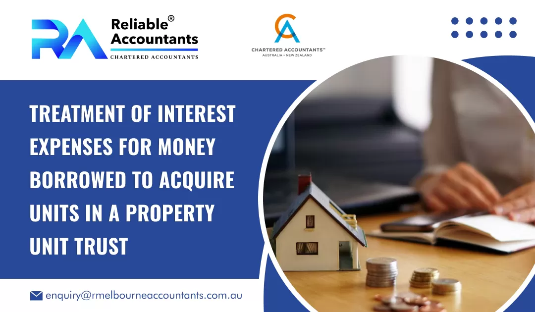 Treatment of Interest Expense for Money Borrowed to Acquire Units in a Property Unit Trust