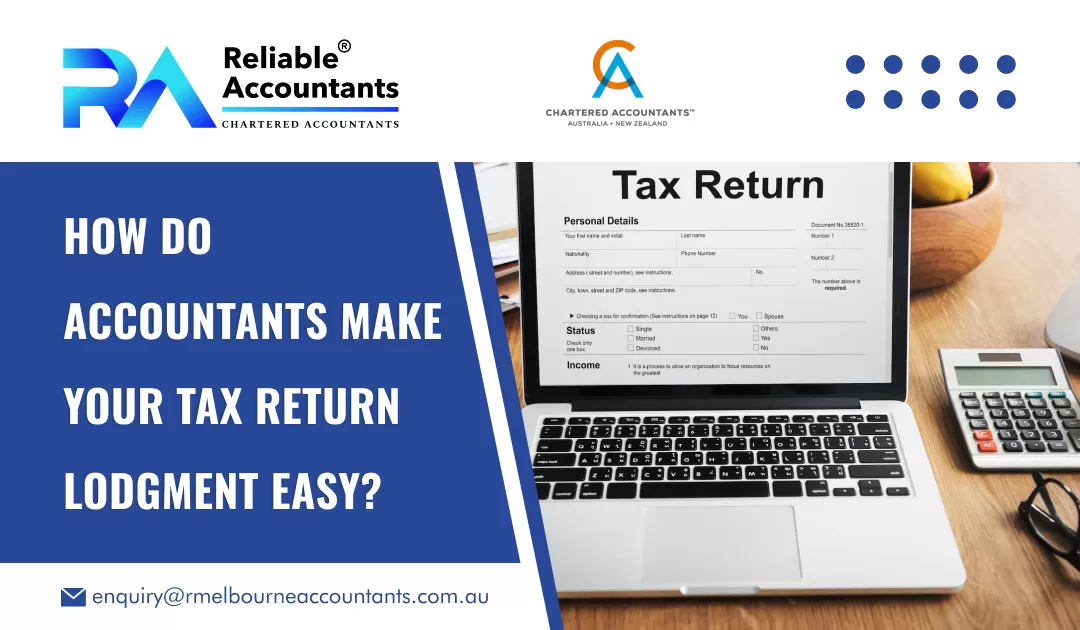 How do Accountants Make Your Tax Return Lodgment Easy?