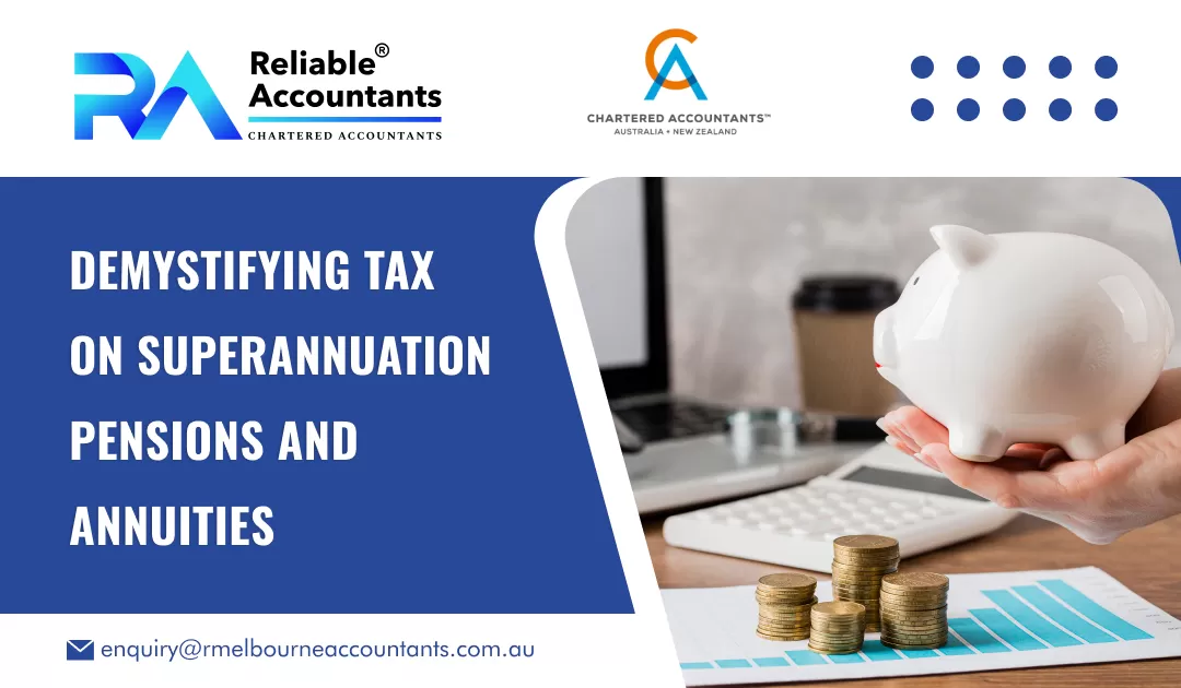 Demystifying Tax on Superannuation Pensions and Annuities