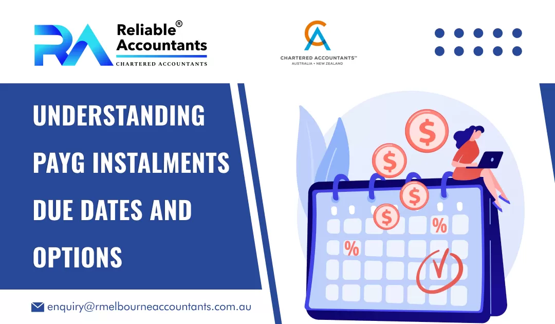 Understanding PAYG Instalments Due Dates and Options