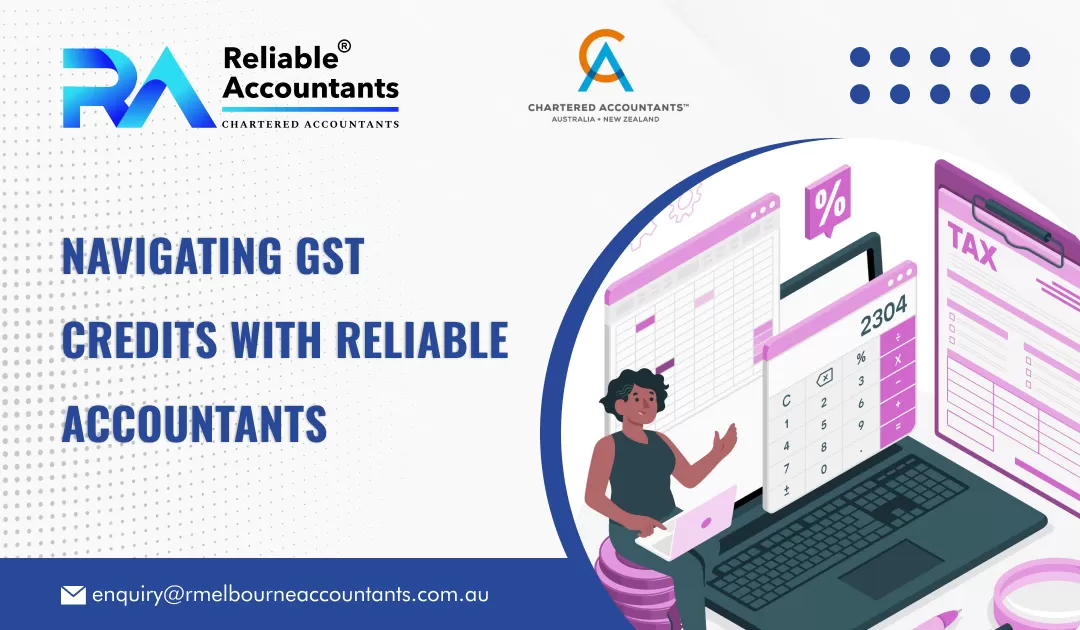 Navigating GST Credits with Reliable Accountants