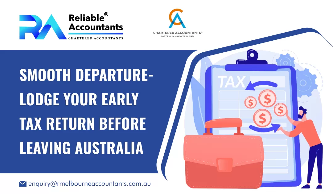 Smooth Departure- Lodge Your Early Tax Return Before Leaving Australia
