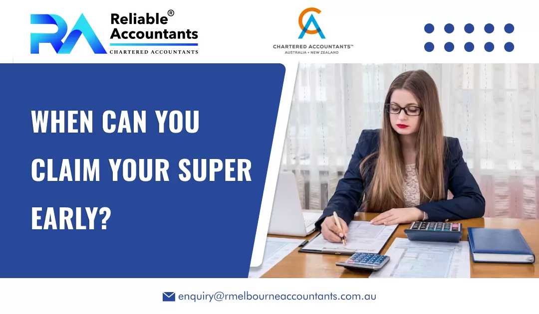 When Can You Claim Your Super Early?