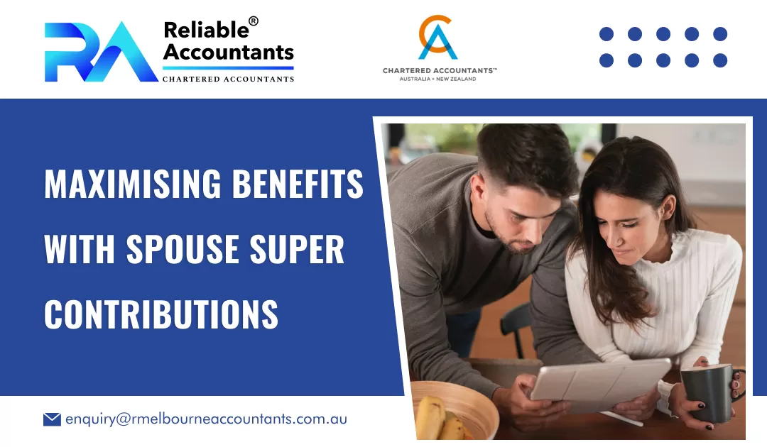 Maximising Benefits with Spouse Super Contributions