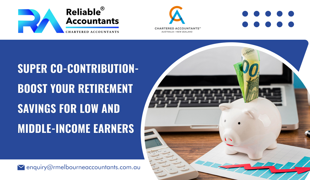Super Co-Contribution- Boost Your Retirement Savings for Low and Middle-Income Earners