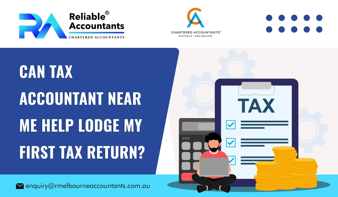 Can Tax Accountant Near Me Help Lodge My First Tax Return?