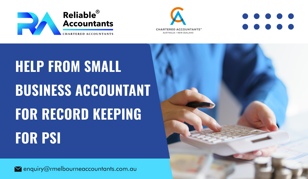 Help from Small Business Accountant for Record Keeping for PSI