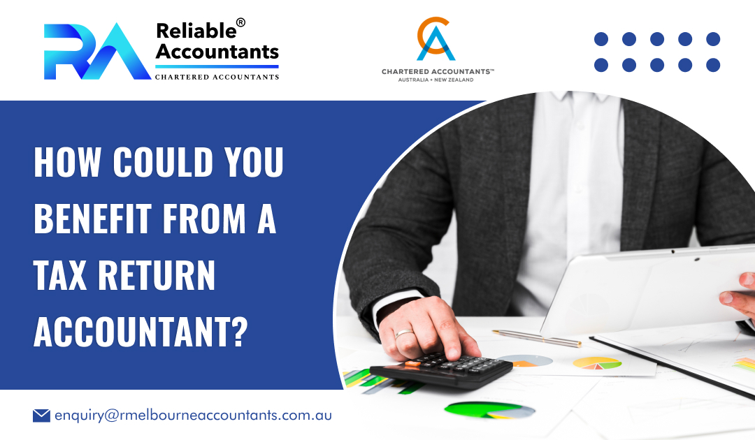 How Could You Benefit from a Tax Return Accountant?
