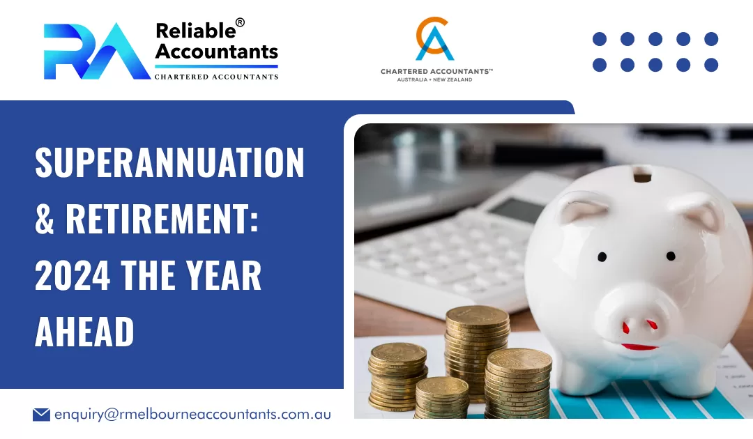 Superannuation & Retirement: 2024 The Year Ahead
