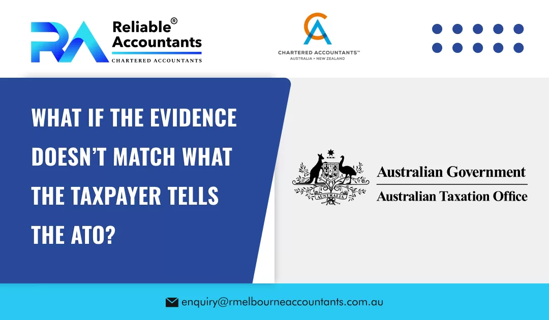 What If the Evidence Doesn’t Match What the Taxpayer Tells the ATO?