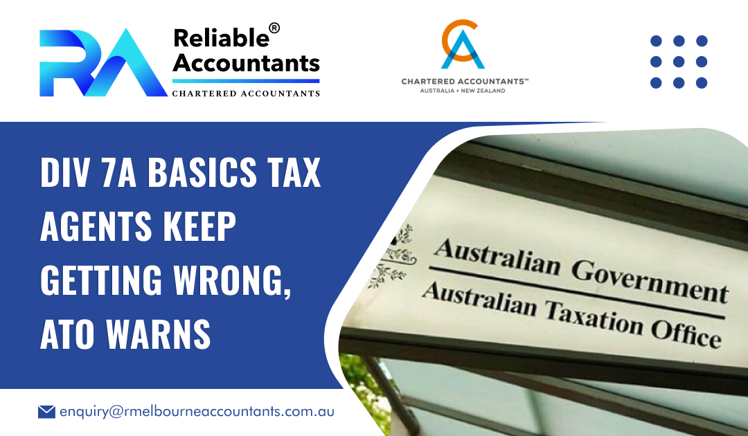 Div 7A Basics Tax Agents Keep Getting Wrong, ATO Warns