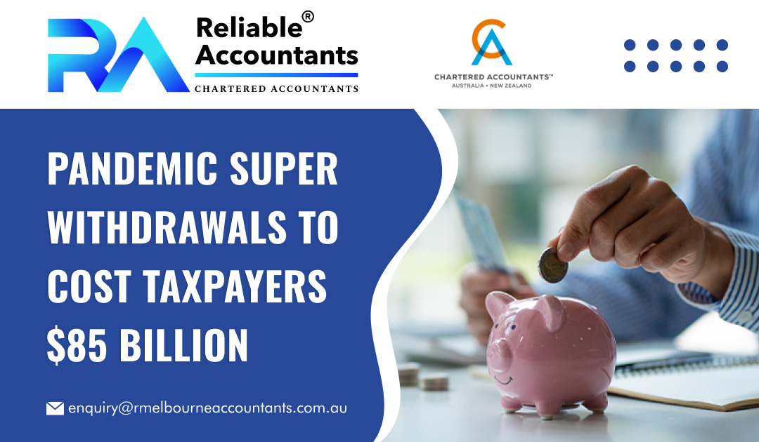 Pandemic Super Withdrawals to Cost Taxpayers $85 Billion