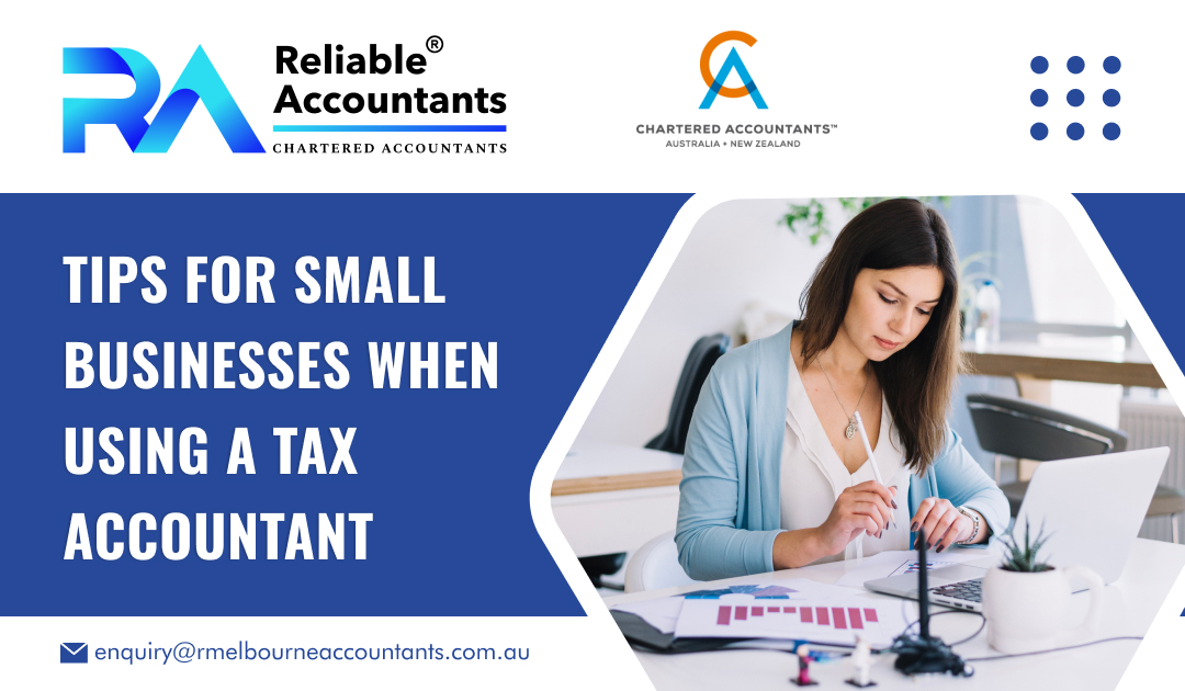 Tips for Small Businesses When Using a Tax Accountant