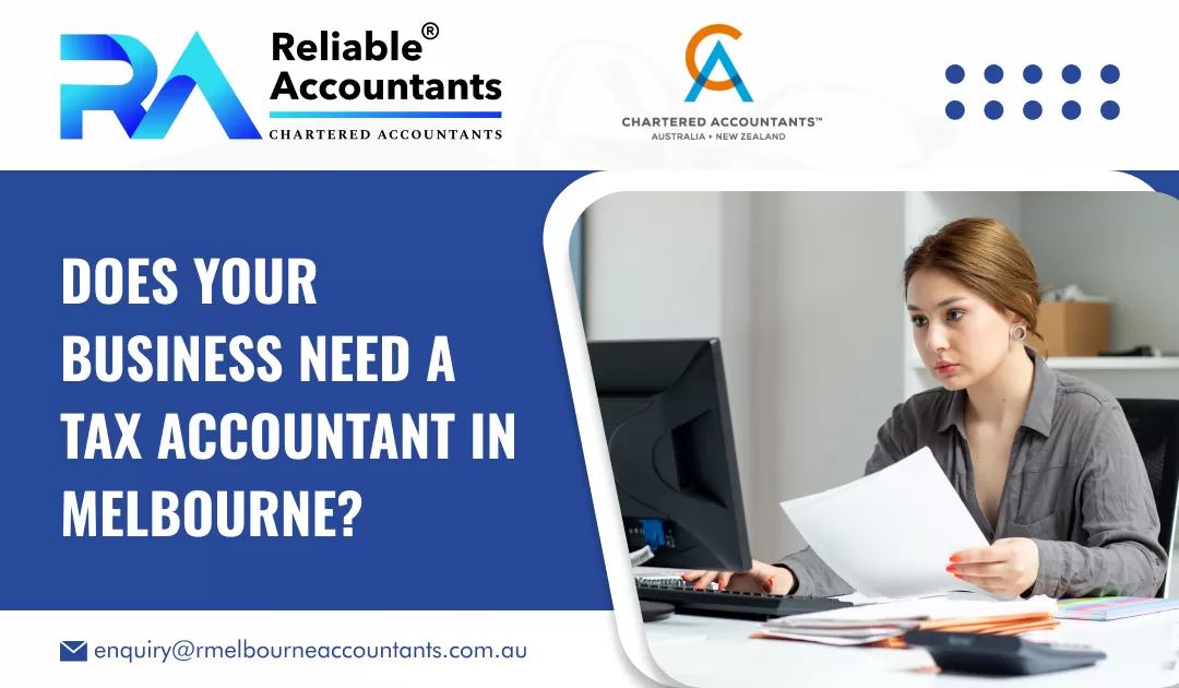 Does Your Business Need A Tax Accountant in Melbourne?