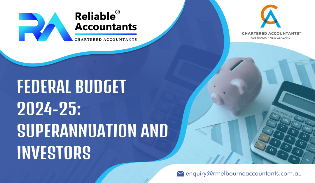 Federal Budget 2024-25: Superannuation and Investors
