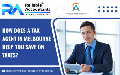 How Does a Tax Agent in Melbourne Help You Save on Taxes?