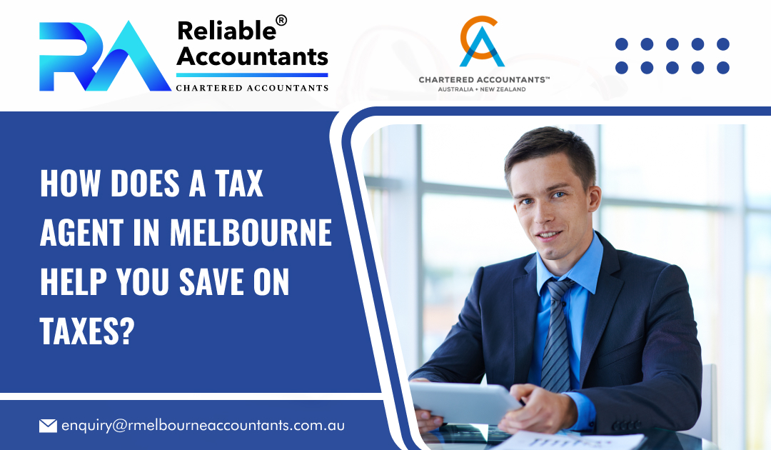How Does a Tax Agent in Melbourne Help You Save on Taxes?