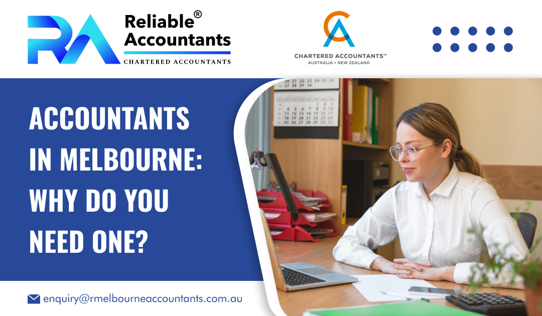 Accountants in Melbourne: Why Do You Need One?