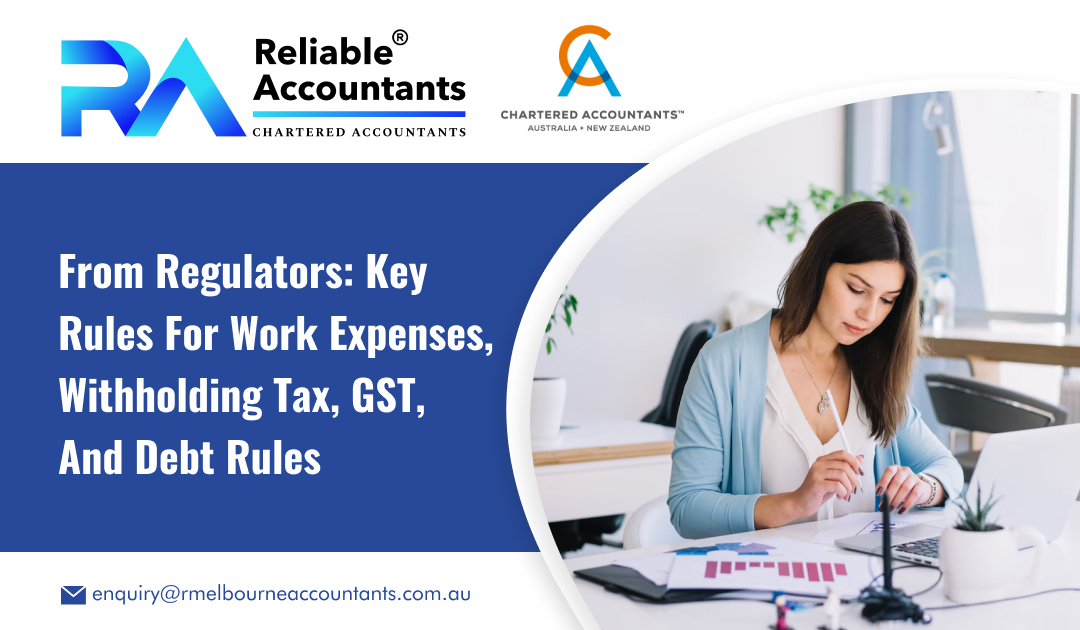 From Regulators: Key Rules for Work Expenses, Withholding Tax, GST, and Debt Rules
