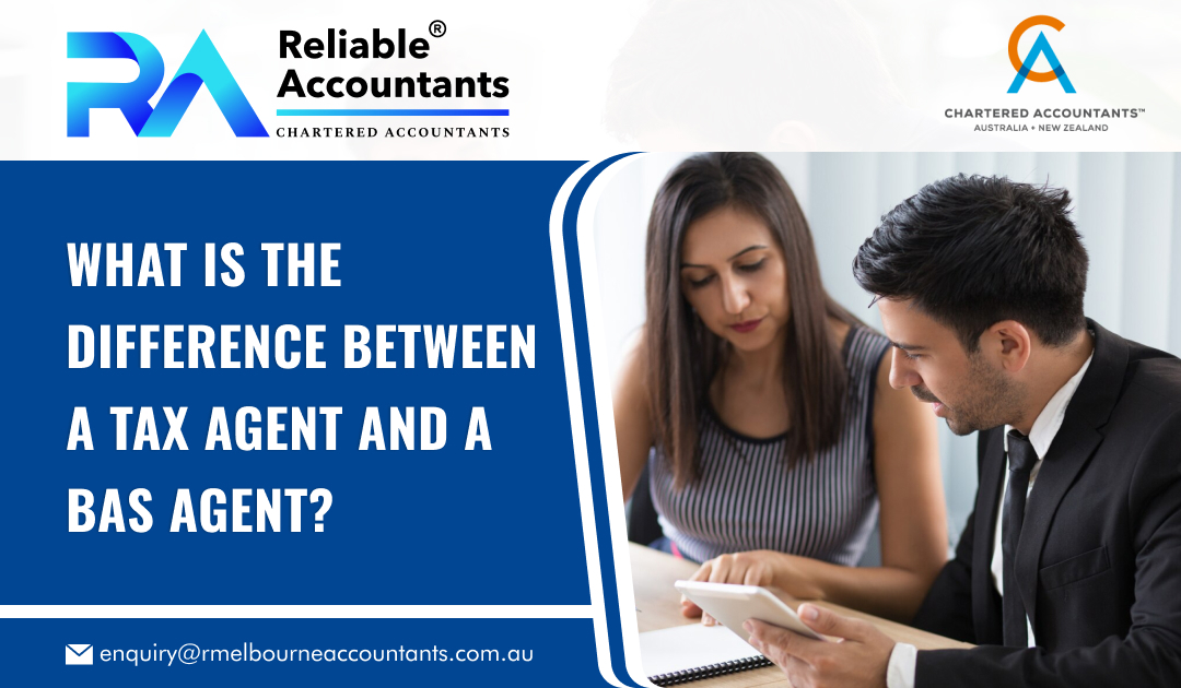 What is the difference between a Tax Agent and a BAS Agent?