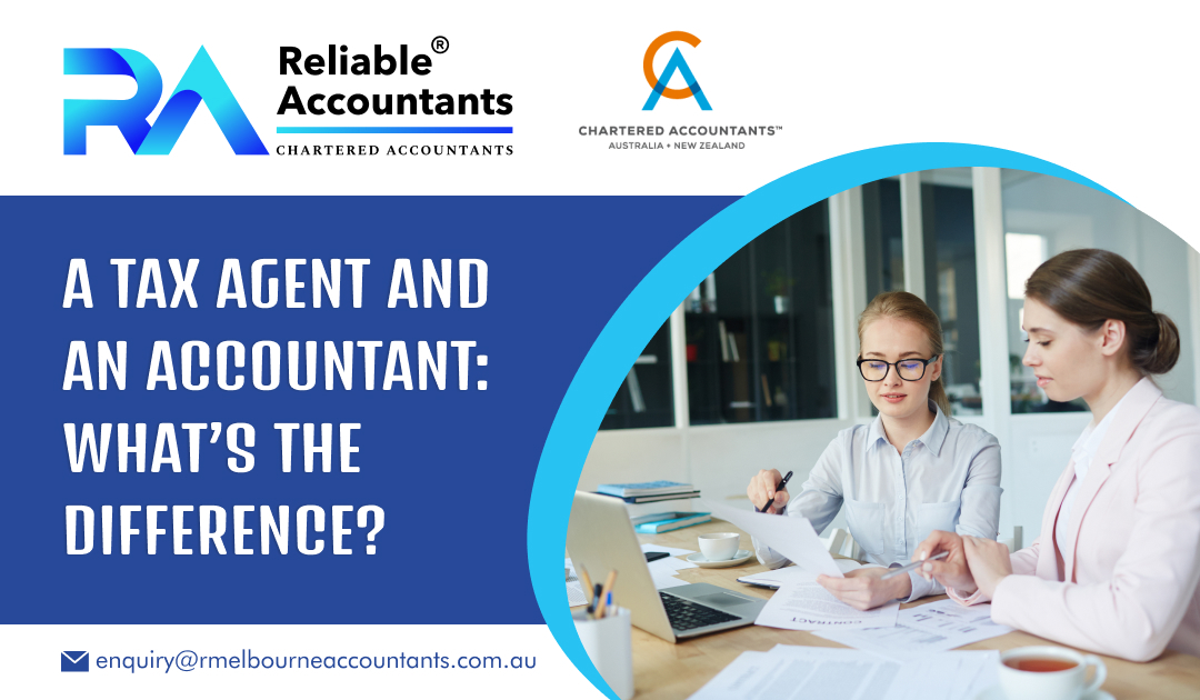 A Tax Agent and An Accountant: What’s the Difference?