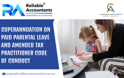 Superannuation on Paid Parental Leave and Amended Tax Practitioner Code of Conduct