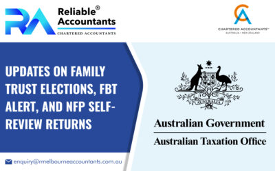 Updates on Family Trust Elections, FBT Alert, and NFP Self-Review Returns