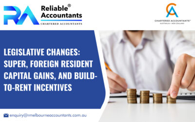 Legislative Changes: Super, Foreign Resident Capital Gains, and Build-to-Rent Incentives