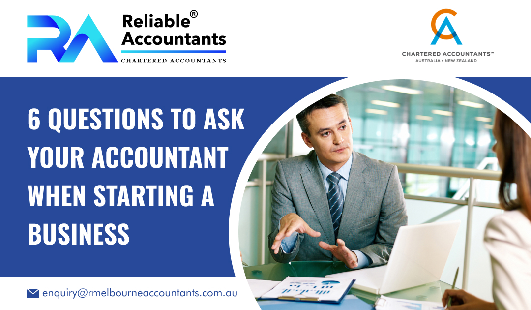 6 Questions to Ask Your Accountant When Starting a Business