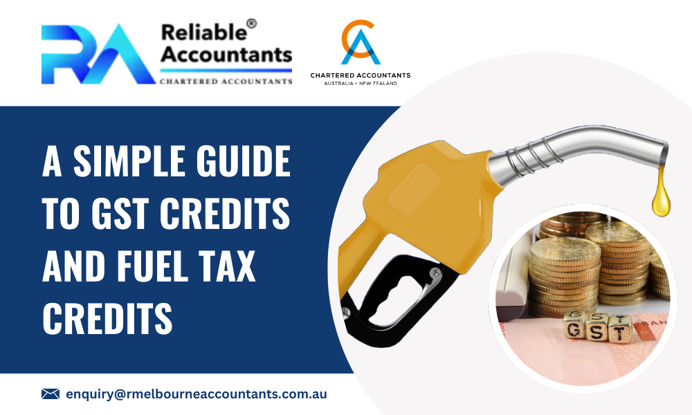 A Simple Guide to GST Credits and Fuel Tax Credits