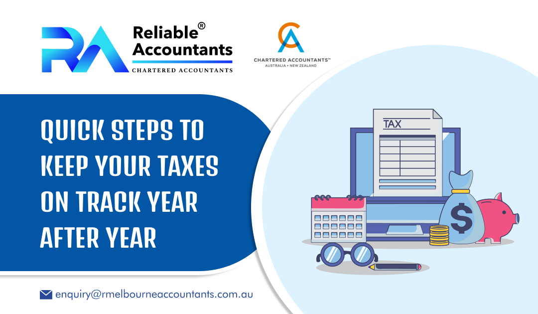 Quick Steps to Keep Your Taxes on Track Year After Year