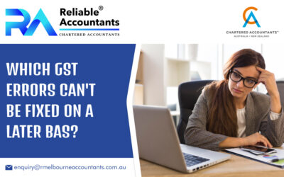 Which GST Errors Can’t Be Fixed on a Later BAS?