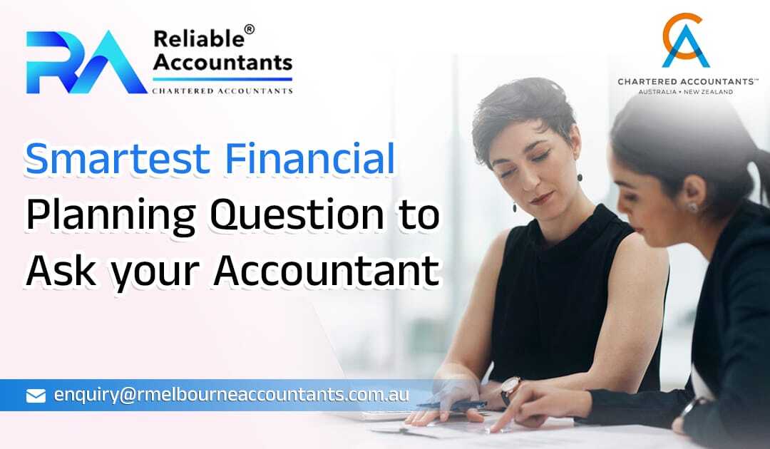Smart Financial Planning Questions to Ask Your Accountant