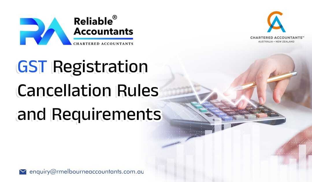 GST Registration Cancellation Rules and Requirements