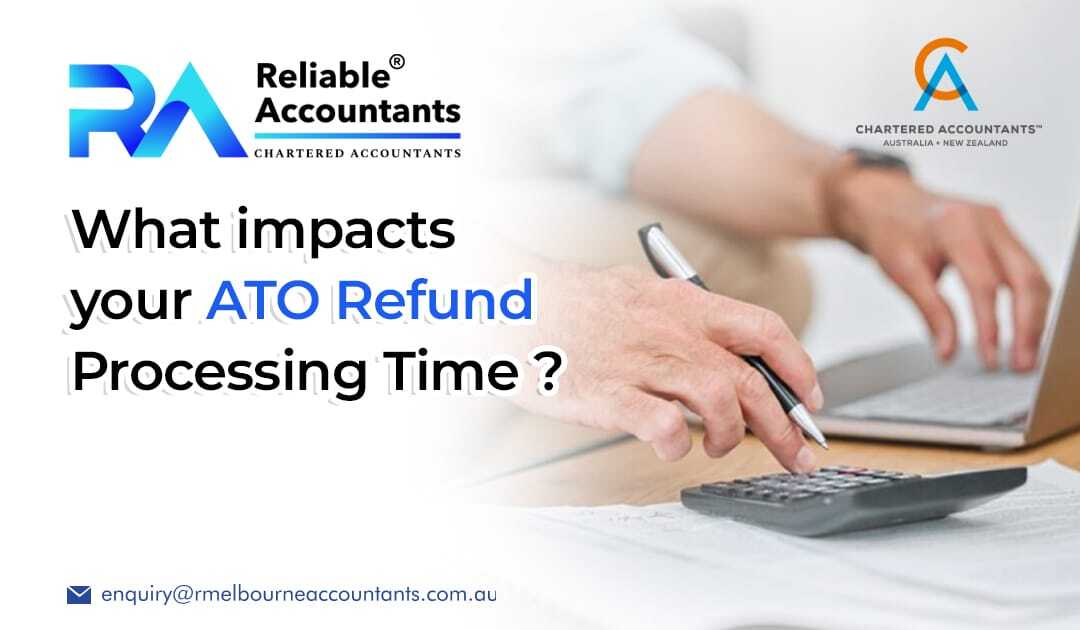 What Impacts Your ATO Refund Processing Time