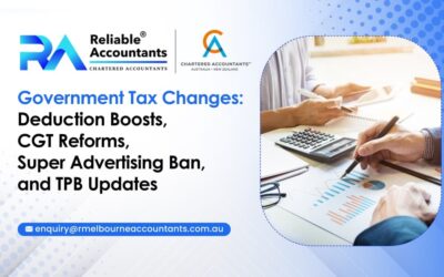 Government Tax Changes: Deduction Boosts, CGT Reforms, Super Advertising Ban, and TPB Updates
