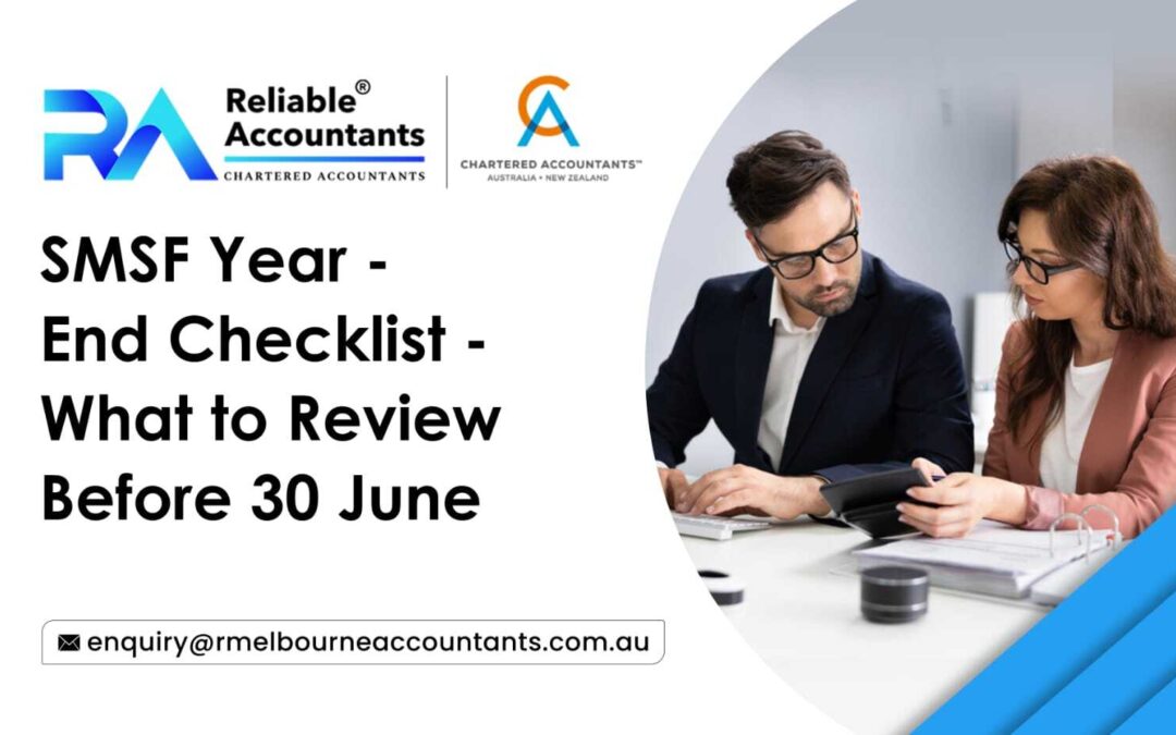 SMSF Year-End Checklist — What to Review Before 30 June