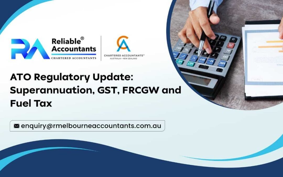 ATO Regulatory Update: Superannuation, GST, FRCGW and Fuel Tax