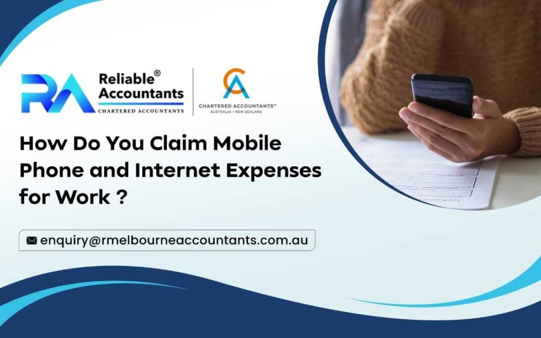 How Do You Claim Mobile Phone and Internet Expenses for Work